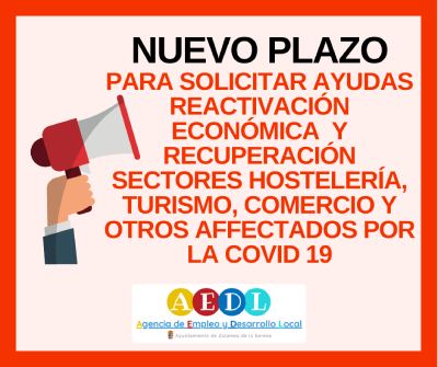 NUEVO PLAZO DE SOLICITUD DE LAS AYUDAS PARA LA RECUPERACIÓN Y REACTIVACIÓN EMPRESARIAL.