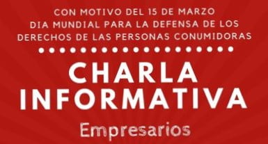 CHARLA INFORMATIVA PARA EMPRESAS – NORMATIVA BÁSICA EN MATERIA DE CONSUMO. 15 DE MARZO A LAS 11.00H