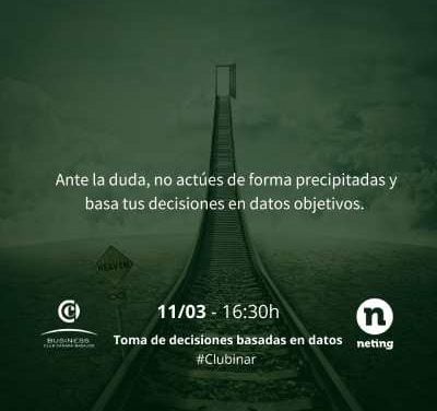 CLUBINAR: Toma de decisiones basadas en datos. 11/03/2021 a las 16:30h