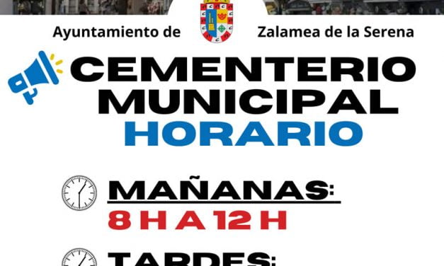 📣 INFORMACIÓN DE INTERÉS: Nuevo horario Cementerio Municipal de Zalamea de la Serena