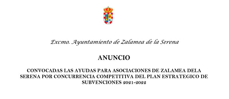 CONVOCADAS LAS AYUDAS PARA ASOCIACIONES DE ZALAMEA DELA SERENA POR CONCURRENCIA COMPETITIVA DEL PLAN ESTRATEGICO DE SUBVENCIONES 2021-2022