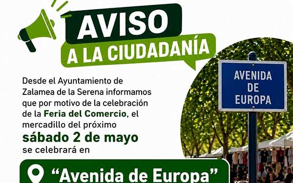 AVISO El mercadillo se traslada a la Avenida de Europa por la Feria del Comercio el sábado 2 de mayo 2026